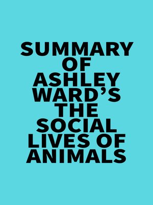 cover image of Summary of Ashley Ward's the Social Lives of Animals